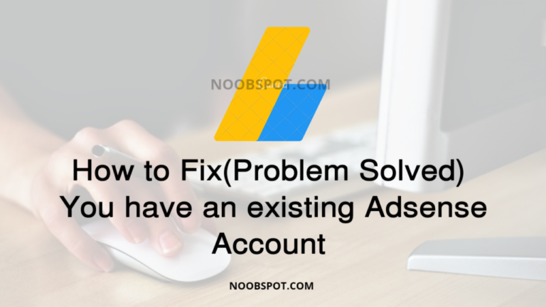 How to Fix You Already Have an Existing Adsense Account